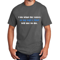 I Do What The Voices In My Wifes Head Basic T-shirt | Artistshot