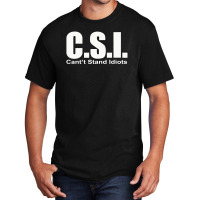 Csi Cant Stand Basic T-shirt | Artistshot