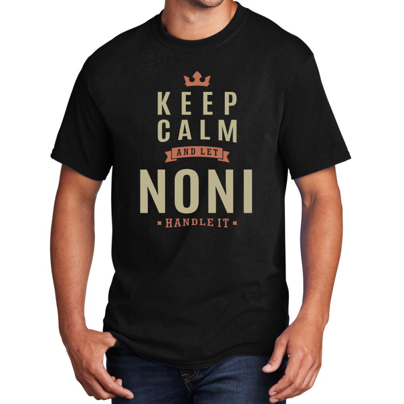 Keep Kalm And Let Noni Basic T-shirt | Artistshot