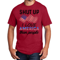 Shut Up I Love American Than People Basic T-shirt | Artistshot