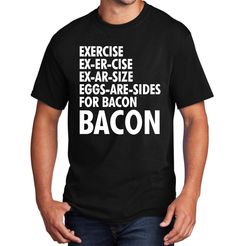 Exercise To Bacon Basic T-shirt by tribebol | Artistshot