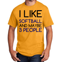 I Like Softball And 3 People Basic T-shirt | Artistshot