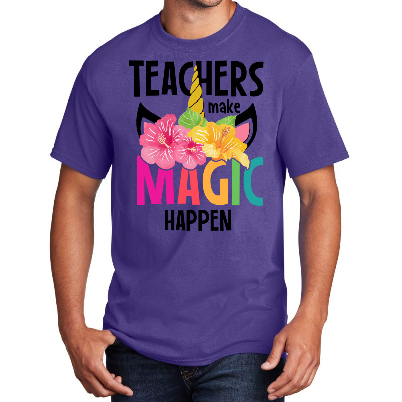 Teachers Make Magic Happen Basic T-shirt by autlu2024 | Artistshot