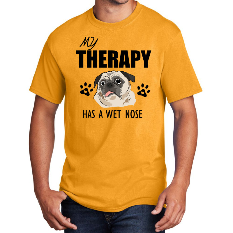 My Therapy Has A Wet Nose Basic T-shirt by cogentprint | Artistshot