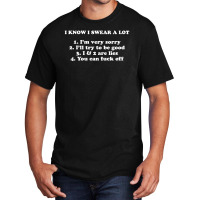 I Know I Swear A Lot Funny Slogan Basic T-shirt | Artistshot