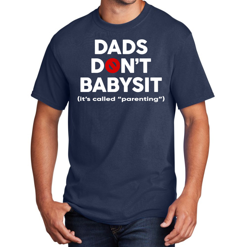 Dads Don't Babysit Basic T-shirt | Artistshot