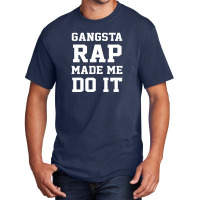 Gangsta Rap Made Me Do It Basic T-shirt | Artistshot