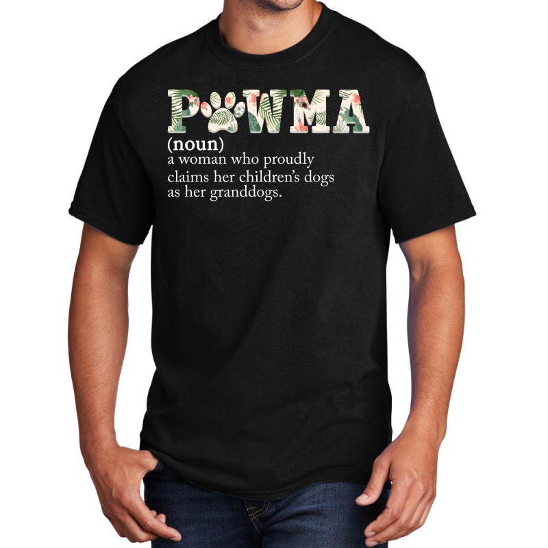 Pawma Noun A Woman Who Proudly Claims Her Children's Dogs As Her Grand Basic T-shirt | Artistshot