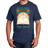 History Teachers Always Bring Up The Past For Light Basic T-shirt | Artistshot