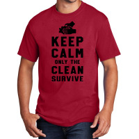 Keep Calm Only The Clean Survive Basic T-shirt | Artistshot