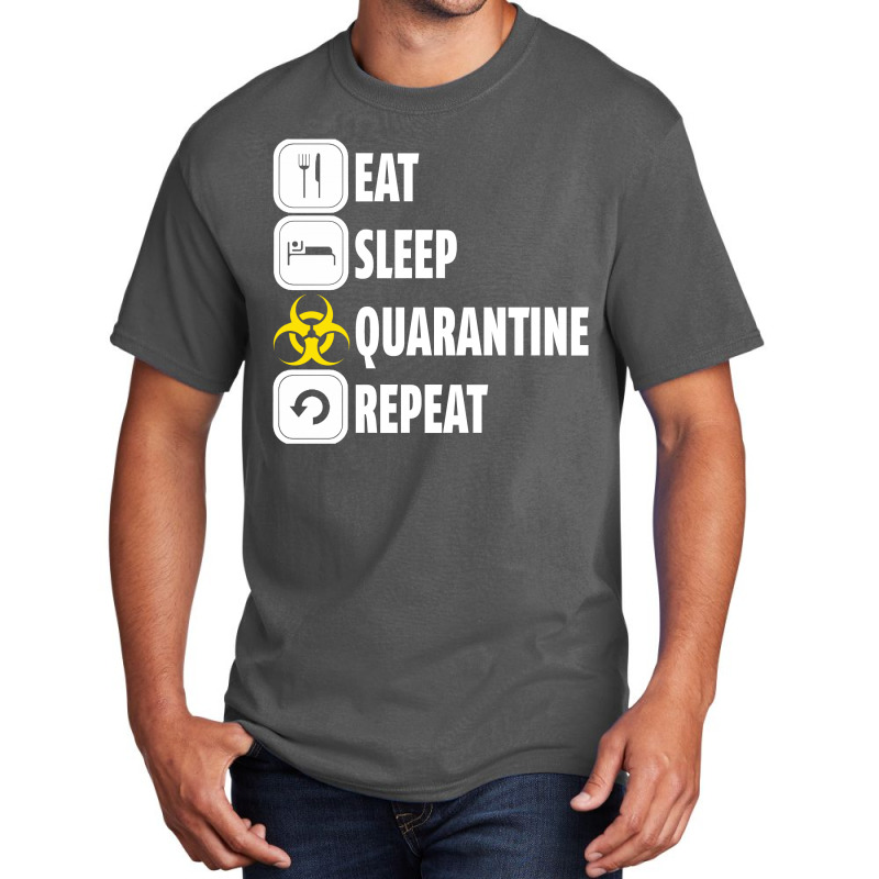 Eat Sleep Quarantine Repeat For Dark Basic T-shirt | Artistshot