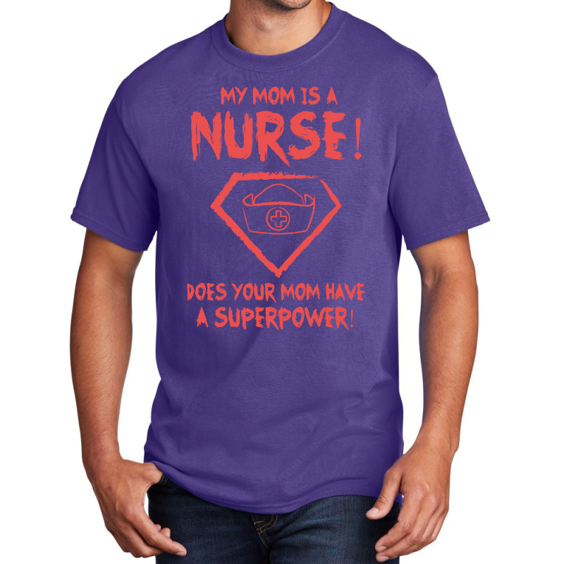 My Mom Is A Nurse Basic T-shirt | Artistshot