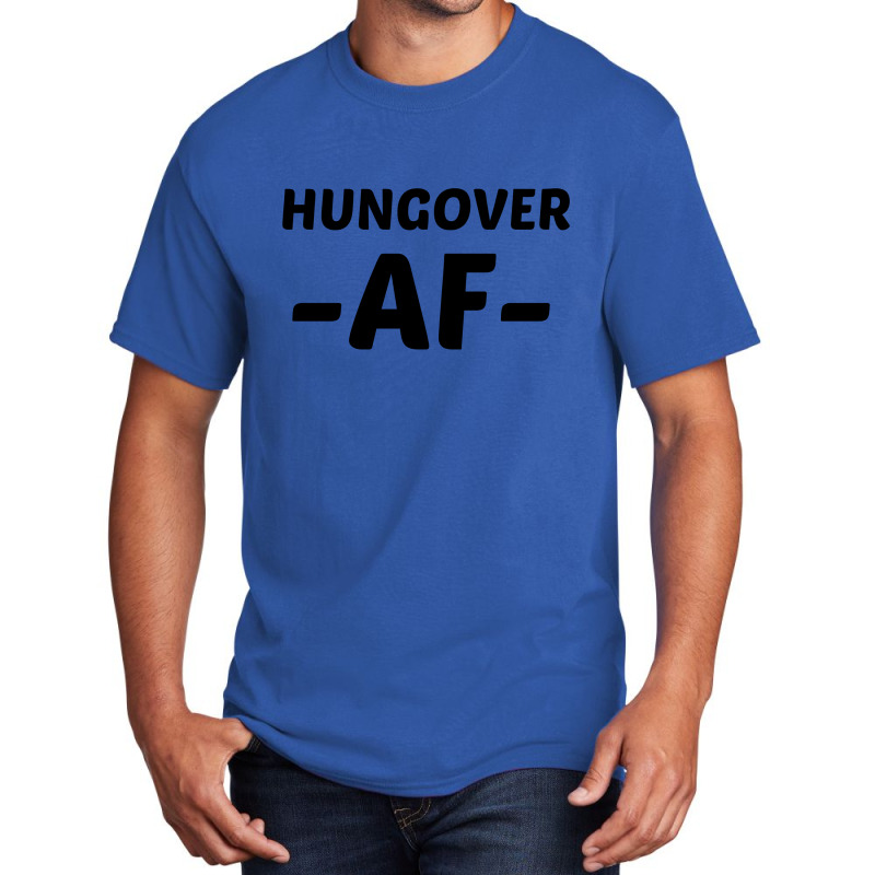 Hungover Af Basic T-shirt by Perfect Designers | Artistshot