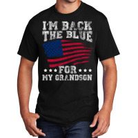 I'm Back The Blue For My Grandson Basic T-shirt | Artistshot