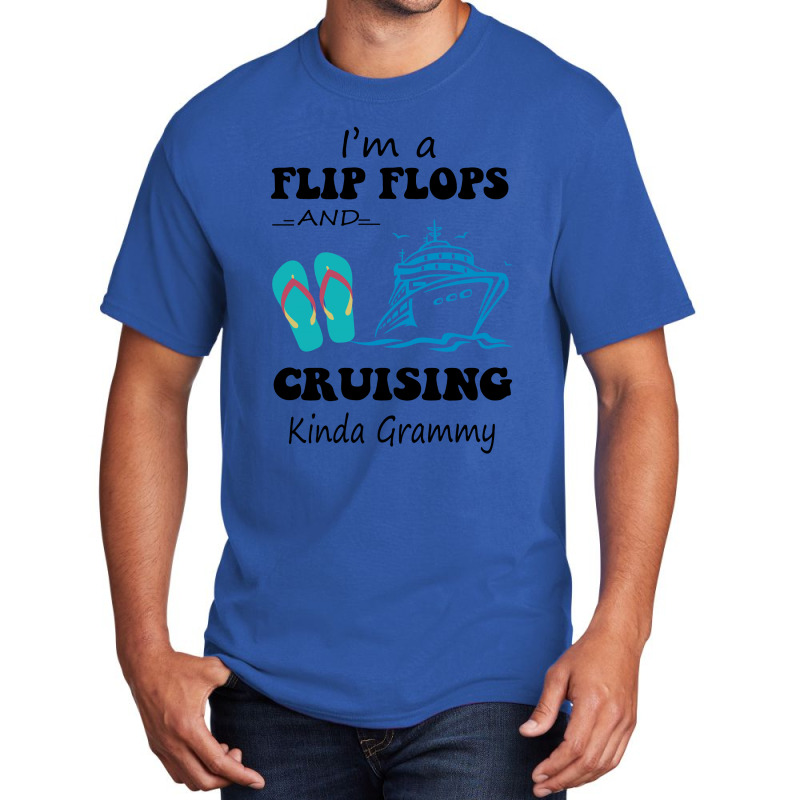 I'm A Flip Flops And Cruising Kinda Grammy Basic T-shirt | Artistshot