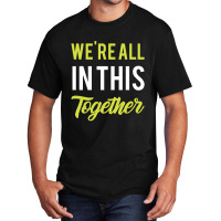 We're All In This Together  - Gift Back To School Funny Basic T-shirt | Artistshot