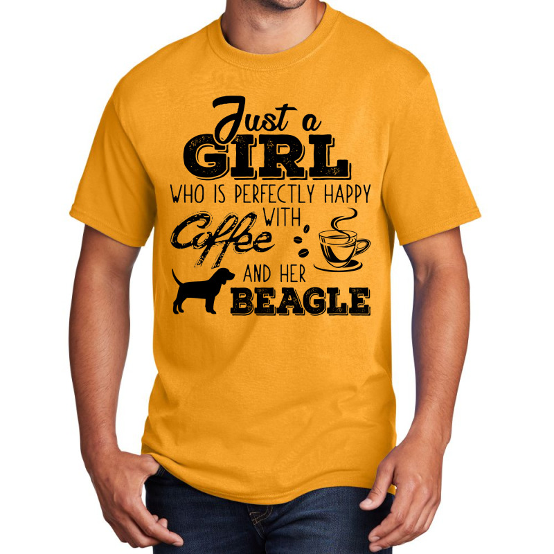 Just A Girl Who Is Perfectly Happy With Coffee And Her Beagle Basic T-shirt | Artistshot