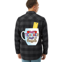 Half Coffee Half Teacher Flannel Shirt | Artistshot