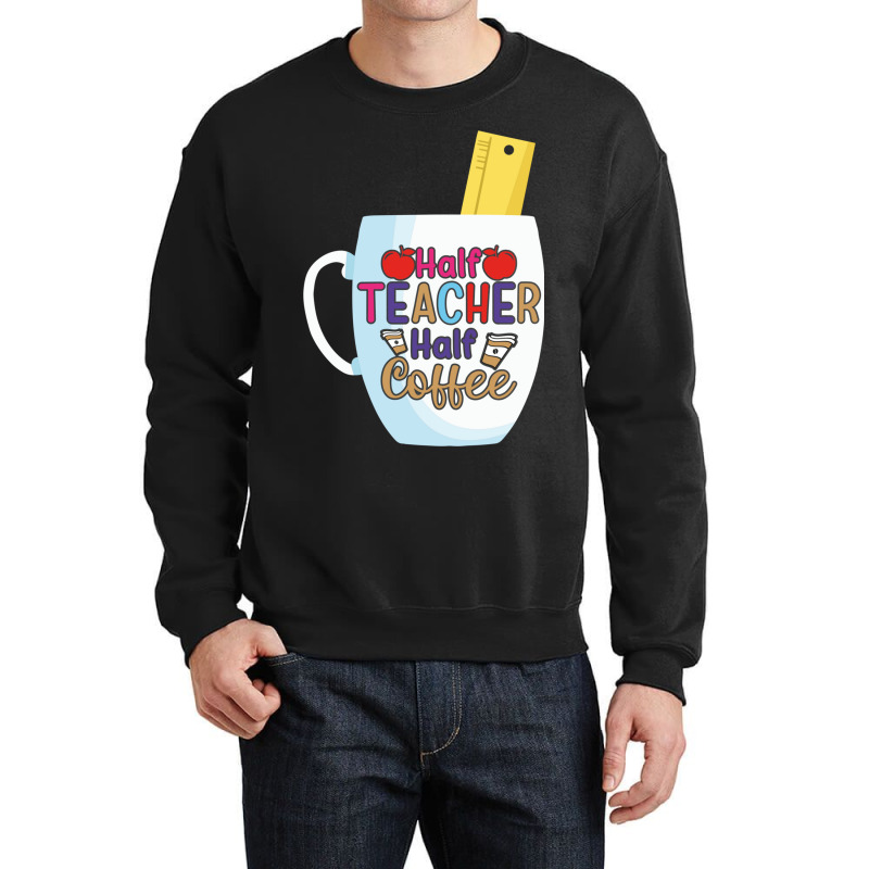 Half Coffee Half Teacher Crewneck Sweatshirt by JOHN CHAVEZ | Artistshot