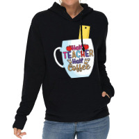 Half Coffee Half Teacher Lightweight Hoodie | Artistshot