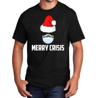 Merry Crisis Happy New Fear Lets Celebrate Quarantined Christmas Basic T-shirt | Artistshot