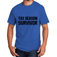 Tax Season Survivor - Jobs Gift Occupation Basic T-shirt | Artistshot