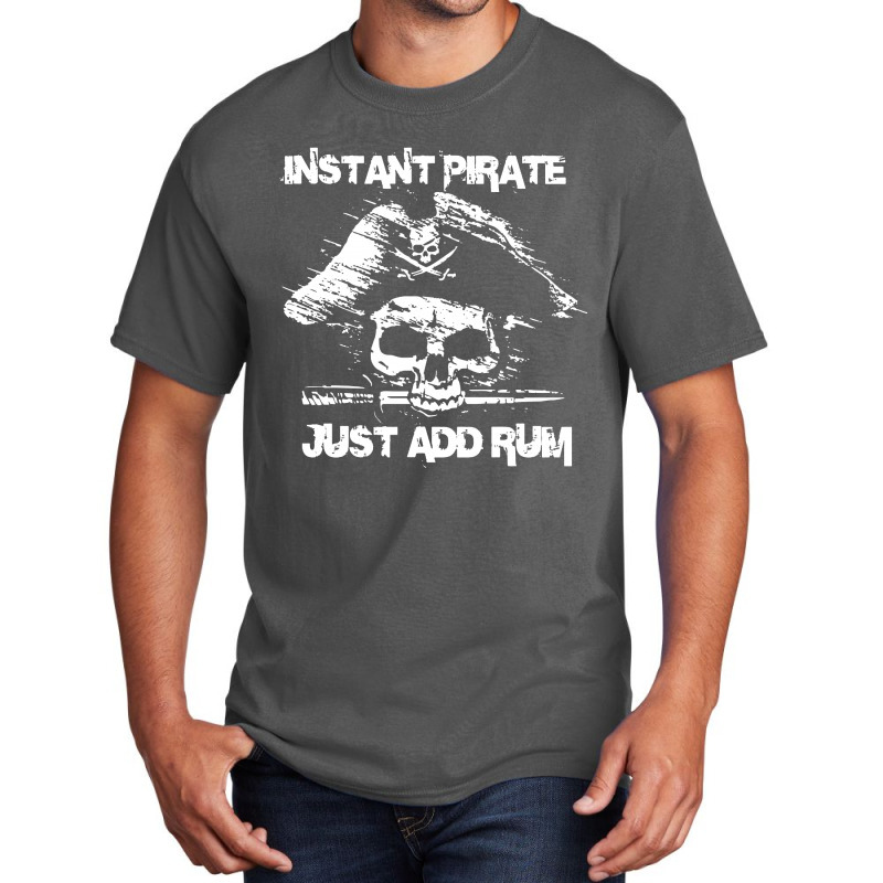 Instant Pirate Just Add Rum Basic T-shirt by Jovanka Tees | Artistshot