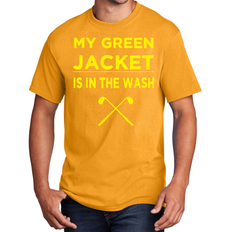 My Green Jacket Is In The Wash Basic T-shirt | Artistshot