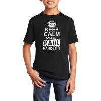 Keep Calm And Let Paul Handle It Basic Youth T-shirt | Artistshot