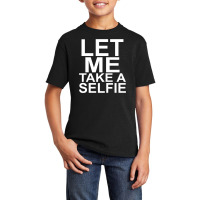 Let Me Take A Selfie Basic Youth T-shirt | Artistshot