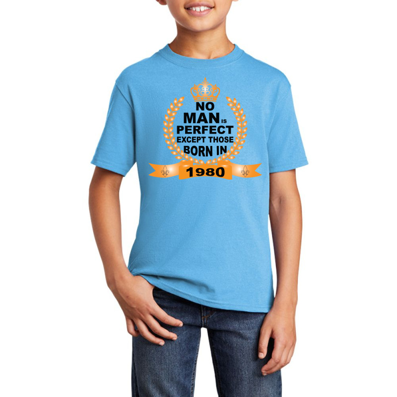 No Man Is Perfect Except Those Born In 1980 Basic Youth T-shirt | Artistshot