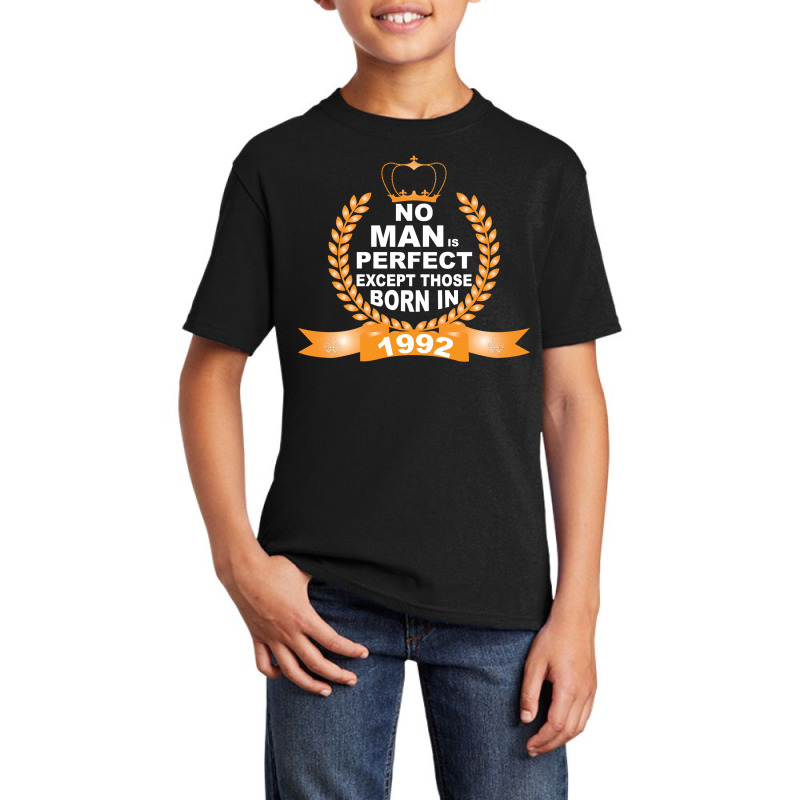 No Man Is Perfect Except Those Born In 1992 Basic Youth T-shirt | Artistshot