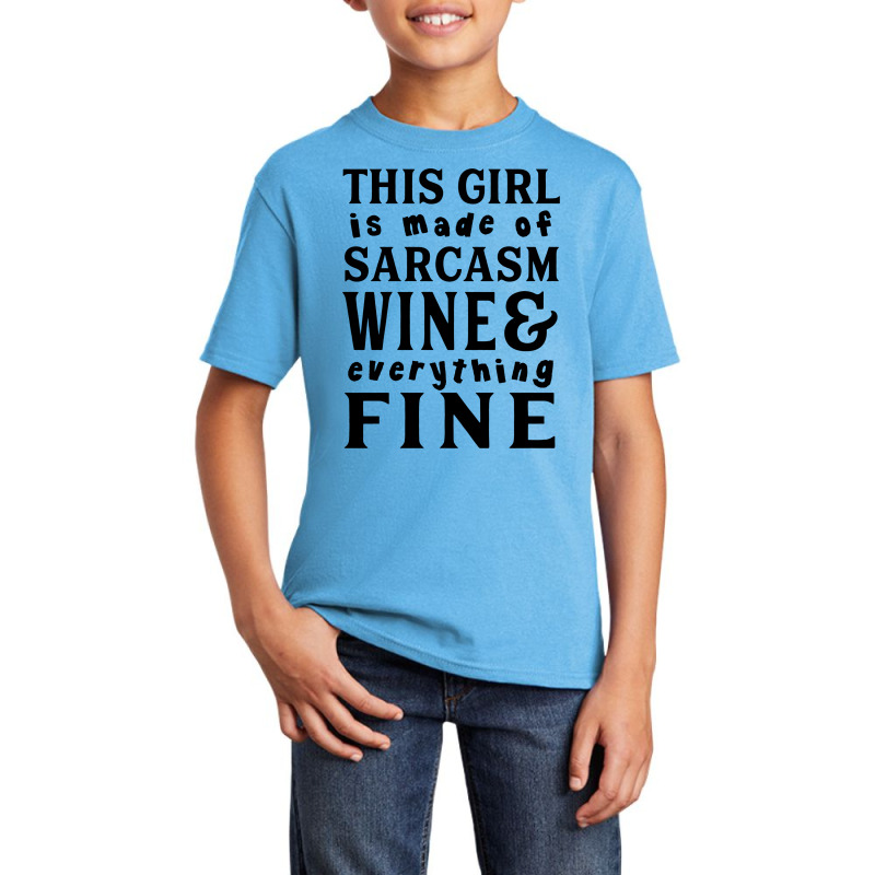 Sarcasm Wine And Everything Fine Basic Youth T-shirt | Artistshot