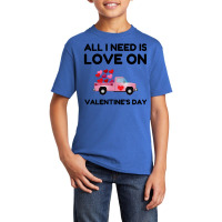 Valentine's Day All I Need Is Love Basic Youth T-shirt | Artistshot