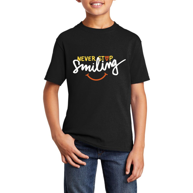 Never Stop Smile Basic Youth T-shirt | Artistshot