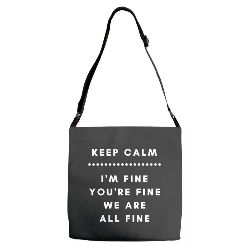 I'm Fine You're Fine We Are All Fine Adjustable Strap Totes by leodrolic | Artistshot