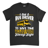 School Bus Driver Vintage I Am A Bus Driver To Sav Classic T-shirt | Artistshot