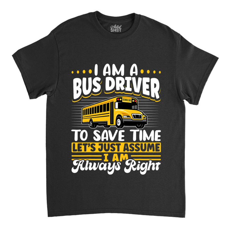 School Bus Driver Vintage I Am A Bus Driver To Sav Classic T-shirt by FriedaBarcia | Artistshot