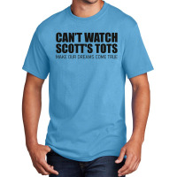 Scott's Tots - Make Our Dreams Come True Basic T-shirt | Artistshot