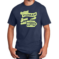 Instant Human Just Add Coffee Basic T-shirt | Artistshot