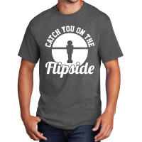 Catch You On The Flipside Basic T-shirt | Artistshot