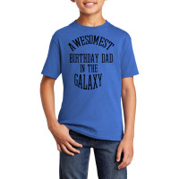 Awesomest Birthday Dad In The Galaxy Basic Youth T-shirt | Artistshot