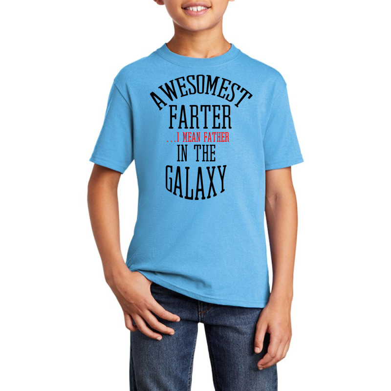 Awesomest Farter (i Mean Father) In The Galaxy Basic Youth T-shirt | Artistshot