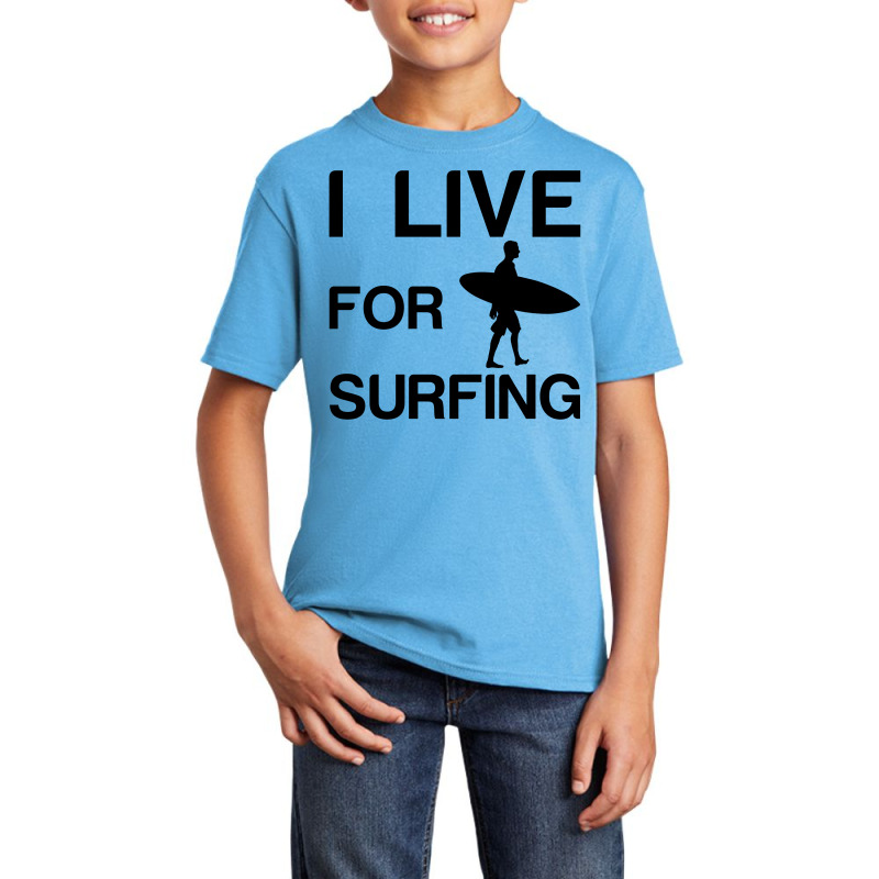 I Live For Surfing Basic Youth T-shirt | Artistshot