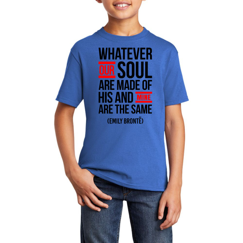 Whatever Our Soul Are Made Of Basic Youth T-shirt by Dejavu77 | Artistshot