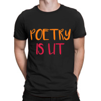 Poetry Is Lit Funny Writer Spoken Word Poet Gift T-shirt | Artistshot