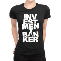 Profession Job Work Investment Banker Ladies Fitted T-shirt | Artistshot