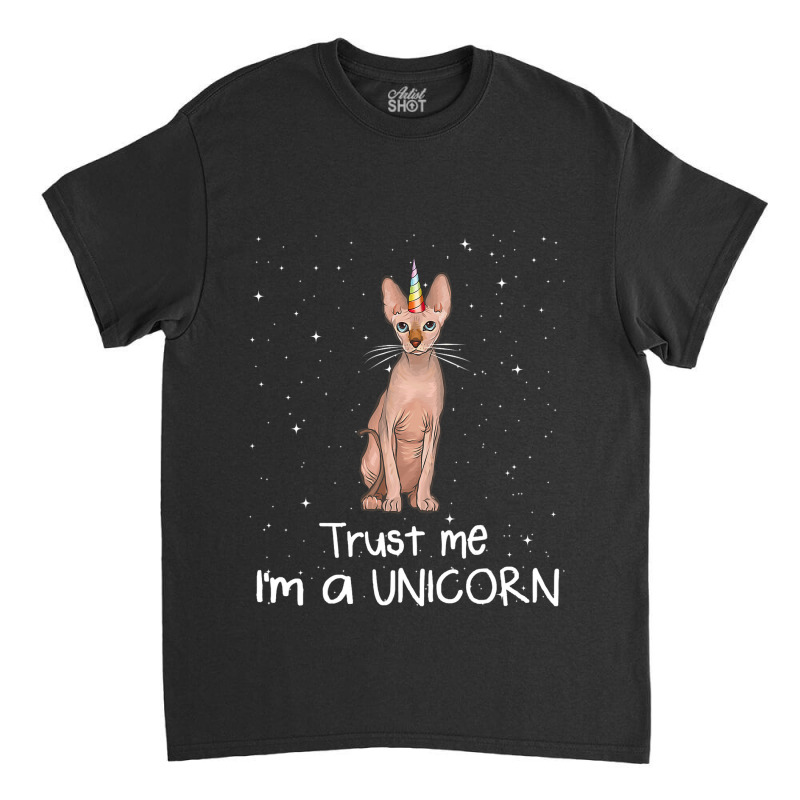 Sphynx Trust Me Im A Unicorn Funny Cat Classic T-shirt by TamariGinter | Artistshot