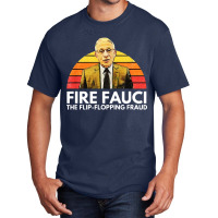 Fire Fauci Flip Flopping Fraud Anti Fauci Basic T-shirt | Artistshot