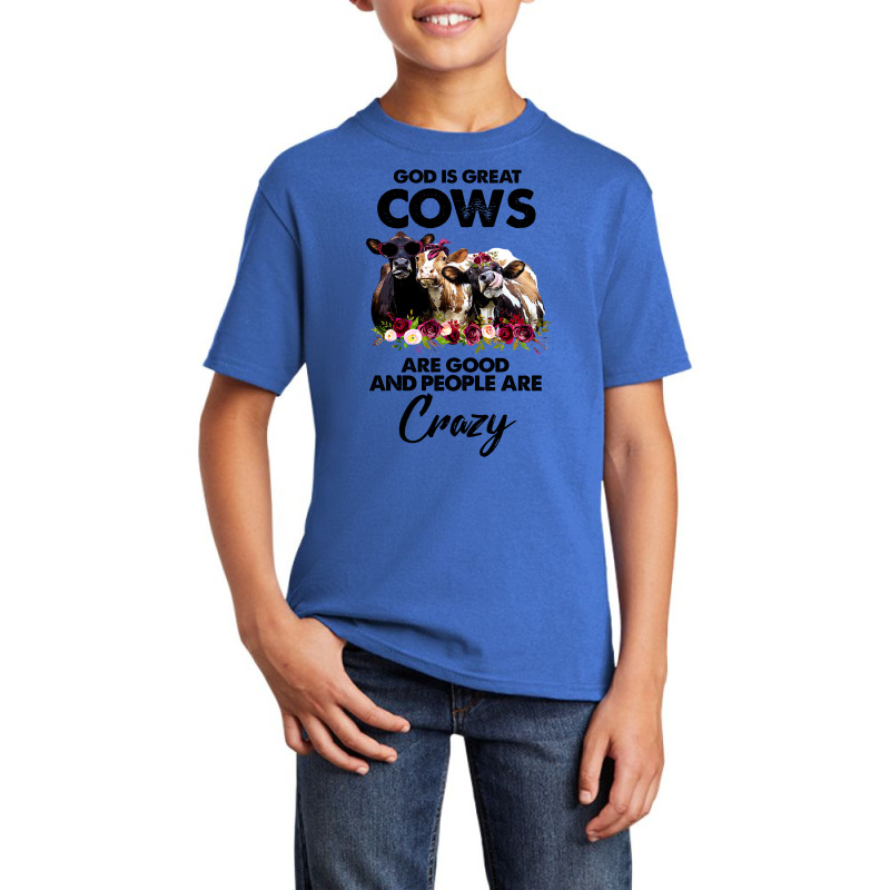 God Is Great Cows Are Good And People Are Crazy Basic Youth T-shirt | Artistshot